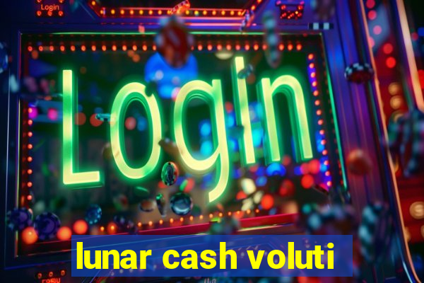 lunar cash voluti